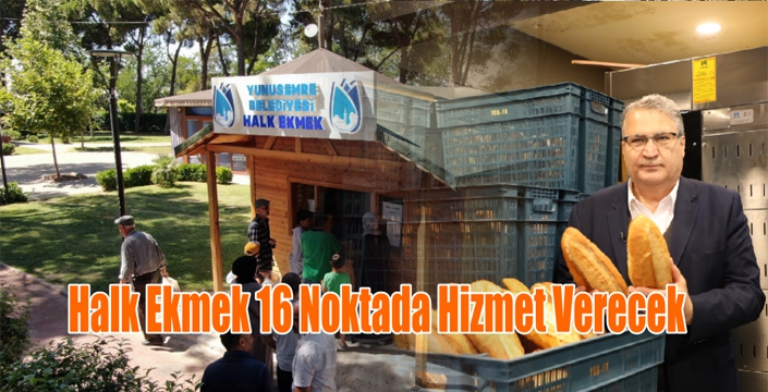 Yunusemre Halk Ekmek 16 Noktada Hizmet Verecek