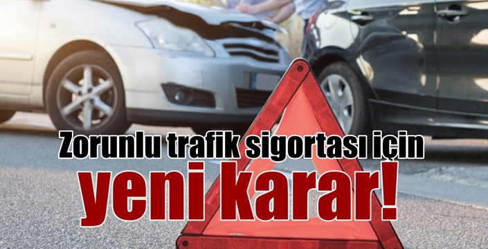 Zorunlu Trafik Sigortası İçin Yeni Karar! 